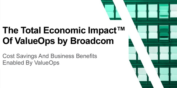 Forrester_ The total economic impact of valueops by broadcom