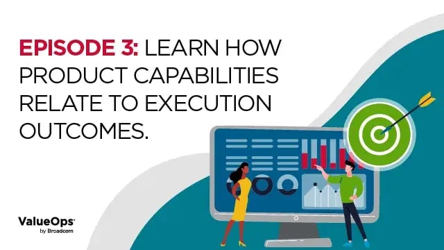 Rally Episode 3 Learn how product capabilities relate to execution outcomes